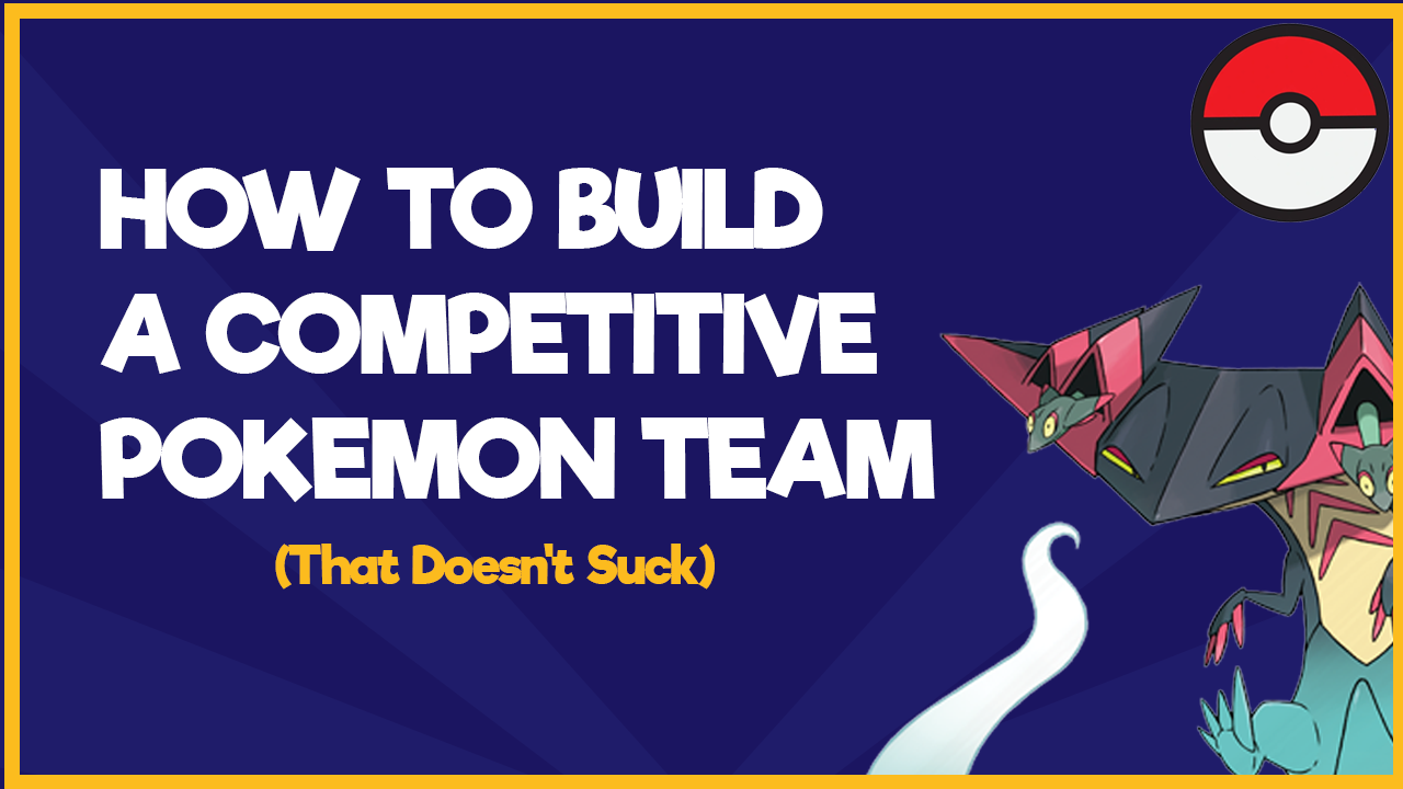 How to Build a Competitive Pokémon Team (Without Getting 6-0’d Instantly)